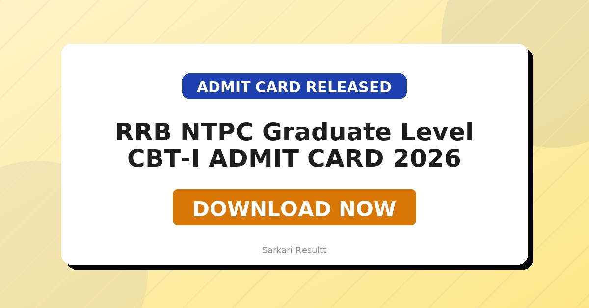 RRB NTPC Graduate Level CBT-I Admit Card 2026 – Download Hall Ticket, Exam City & Reporting Time