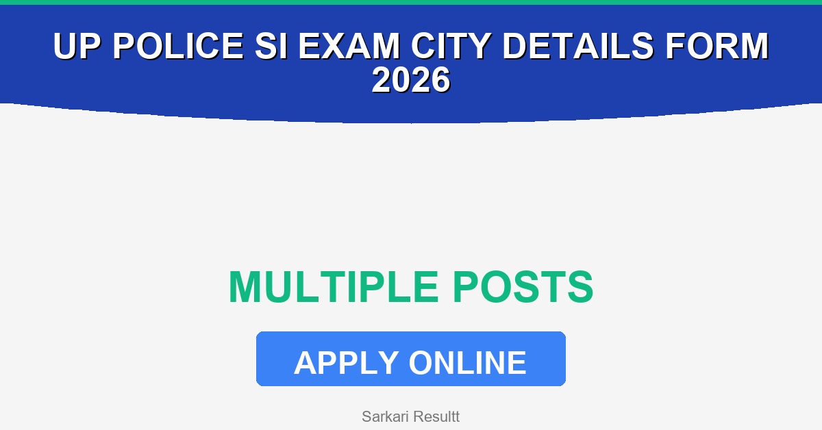 UP Police SI Exam City Details Online Form 2026 – How to Apply, Last Date, Eligibility & Fees