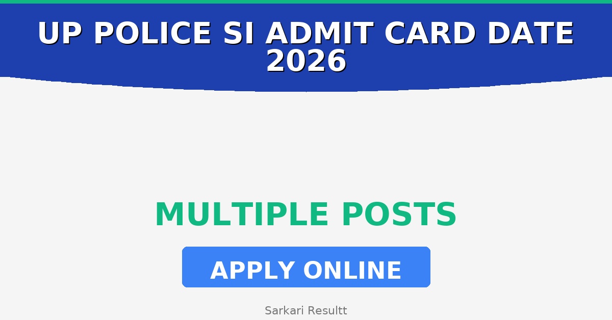 UP Police SI Admit Card Date Recruitment 2026 – Eligibility, Age Limit, Fees & How to Apply