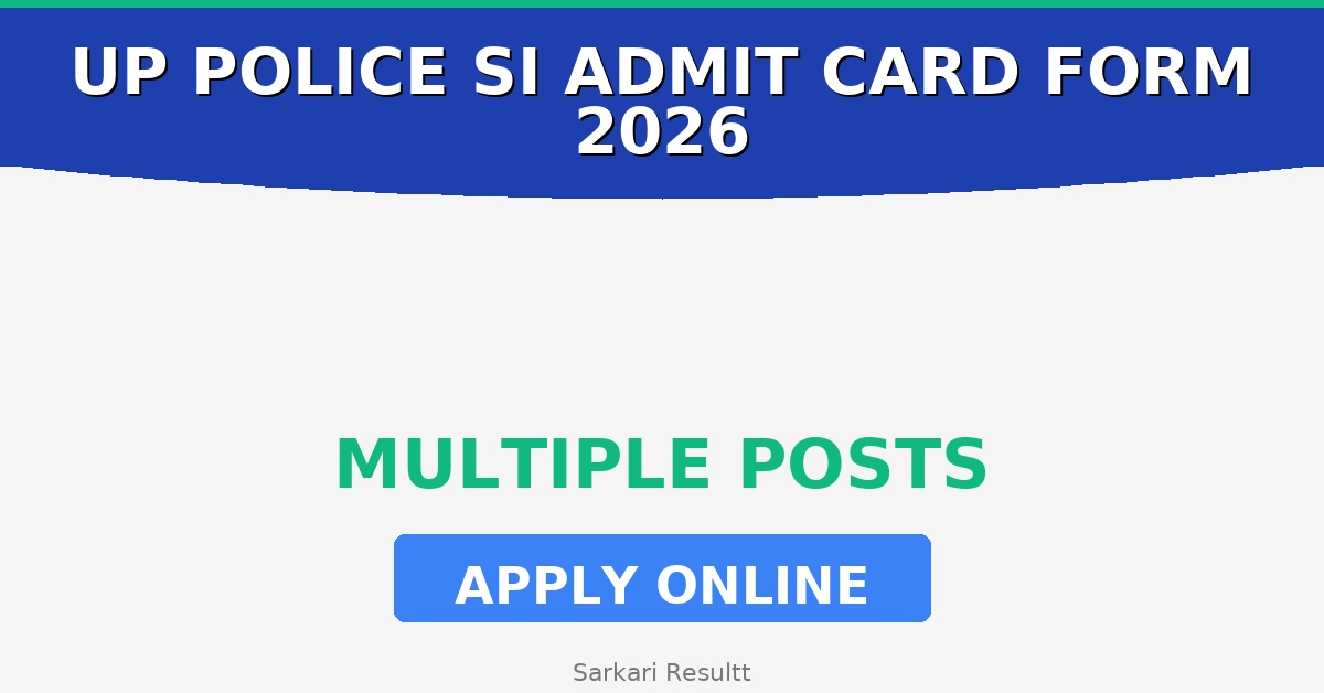 UP Police SI Admit Card Online Form 2026 – How to Apply, Last Date, Eligibility & Fees