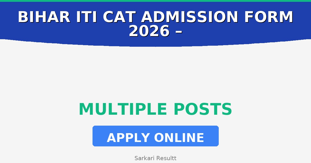 Bihar ITI CAT Admission Online Form 2026 – How to Apply, Last Date, Eligibility & Fees