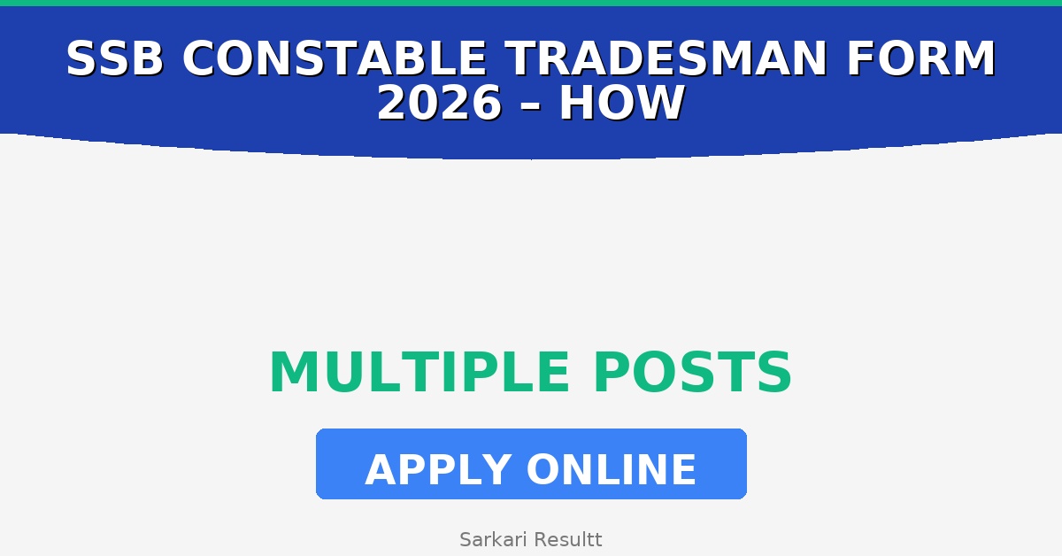 SSB Constable Tradesman Online Form 2026 – How to Apply, Last Date, Eligibility & Fees