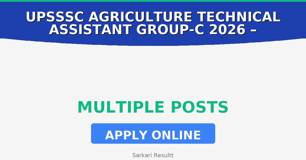 UPSSSC Agriculture Technical Assistant Group-C Recruitment 2026 – Eligibility, Age Limit, Fees & How to Apply
