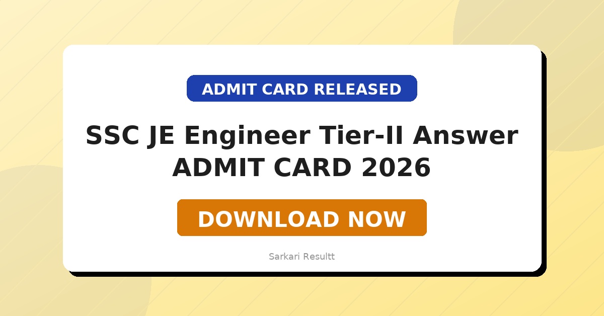 SSC JE Engineer Tier-II Answer Key Admit Card 2026 – Download Hall Ticket, Exam City & Reporting Time