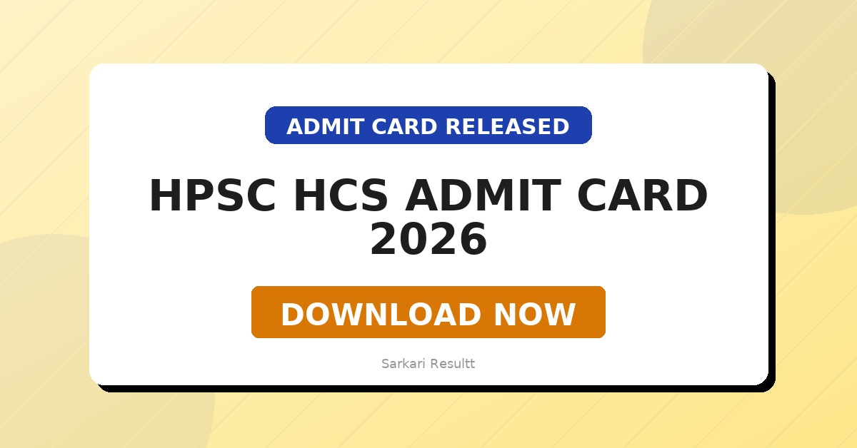 HPSC HCS Admit Card 2026 – Download Hall Ticket, Exam City & Reporting Time