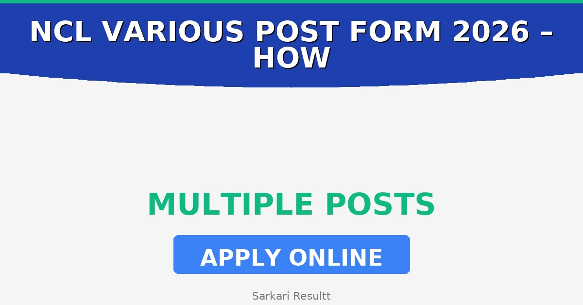 NCL Various Post Online Form 2026 – How to Apply, Last Date, Eligibility & Fees