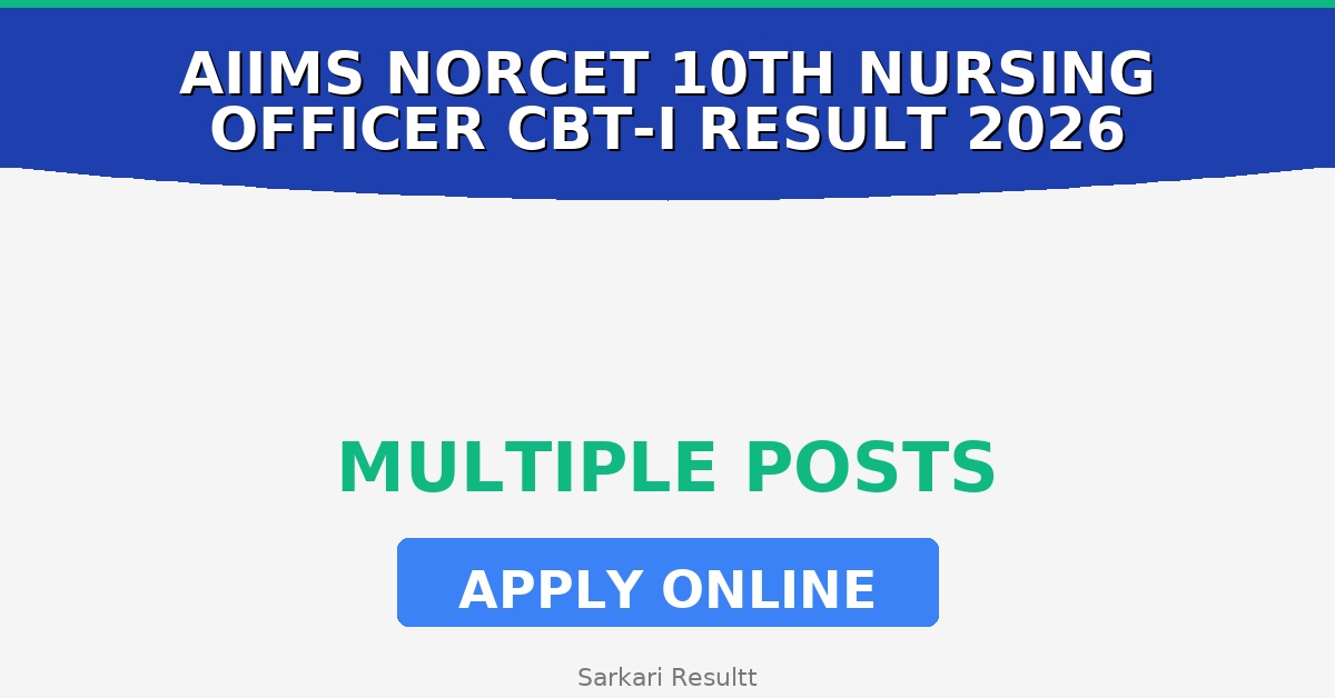 AIIMS NORCET 10th Nursing Officer CBT-I Result Online Form 2026 – How to Apply, Last Date, Eligibility & Fees