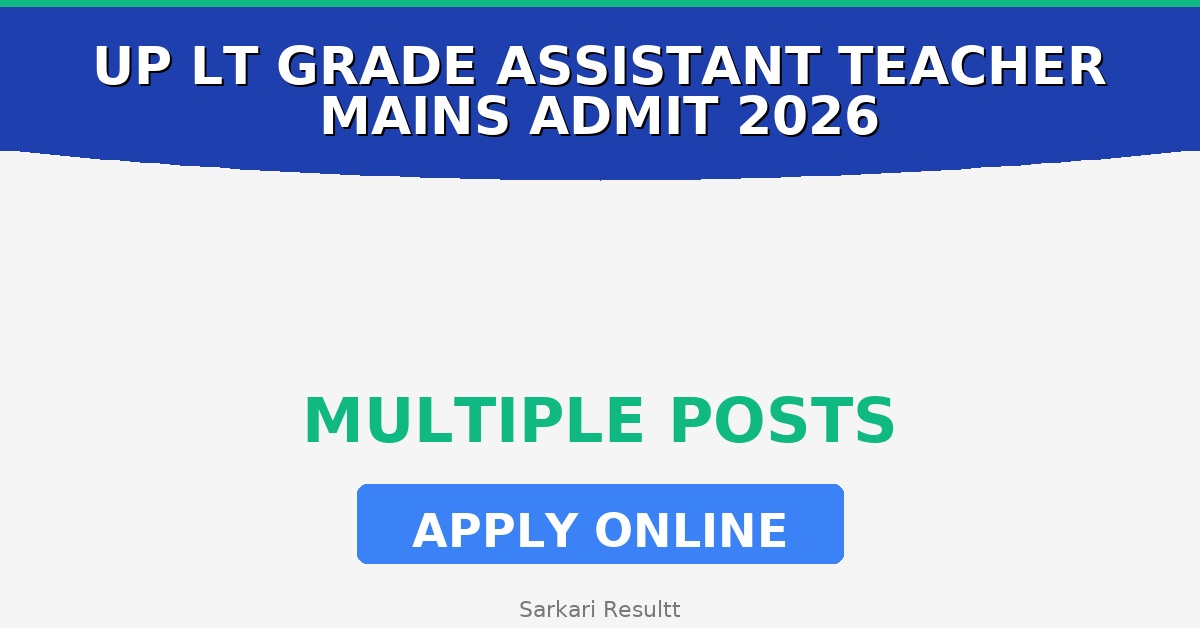 UP LT Grade Assistant Teacher Mains Admit Card Recruitment 2026 – Eligibility, Age Limit, Fees & How to Apply