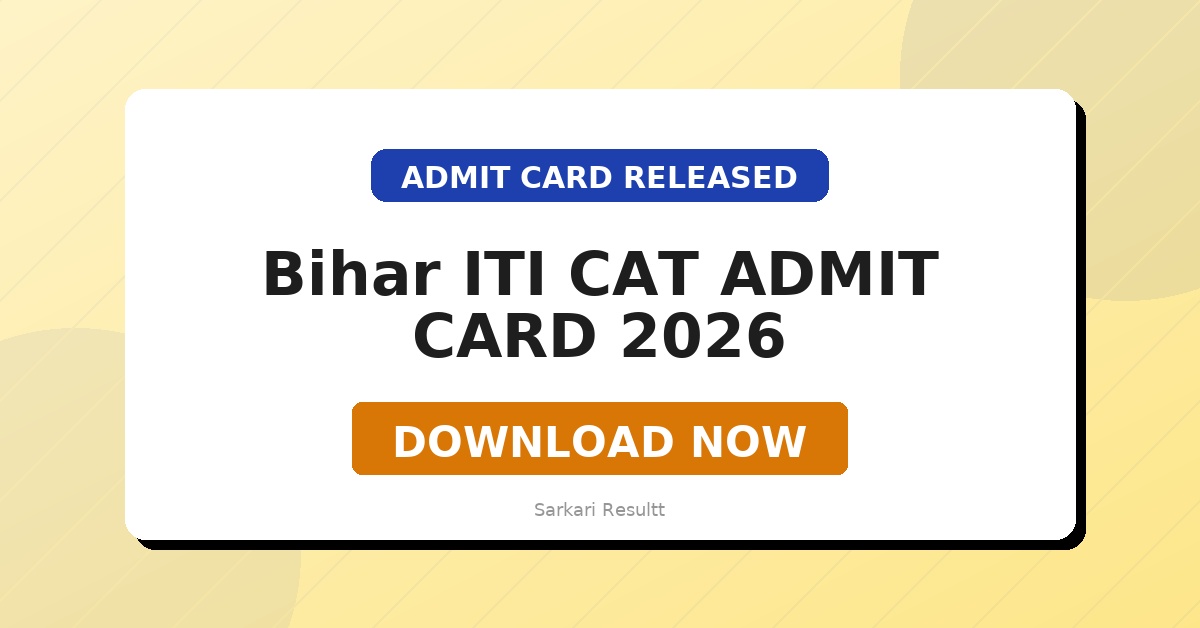 Bihar ITI CAT Admit Card 2026 – Download Hall Ticket, Exam City & Reporting Time