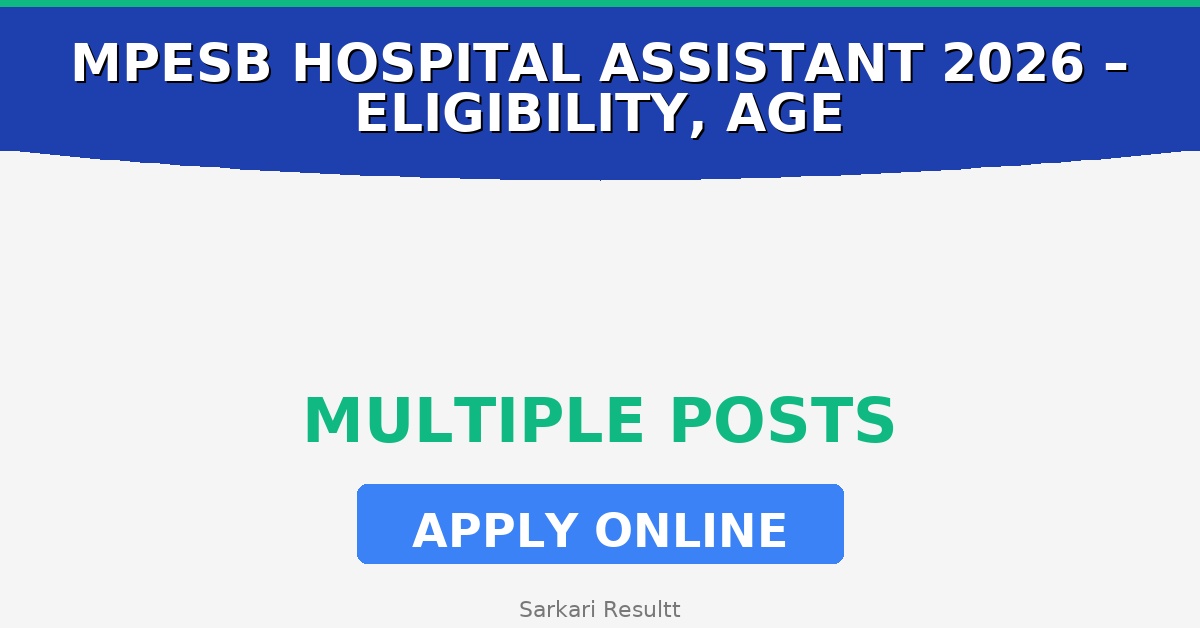 MPESB Hospital Assistant Recruitment 2026 – Eligibility, Age Limit, Fees & How to Apply