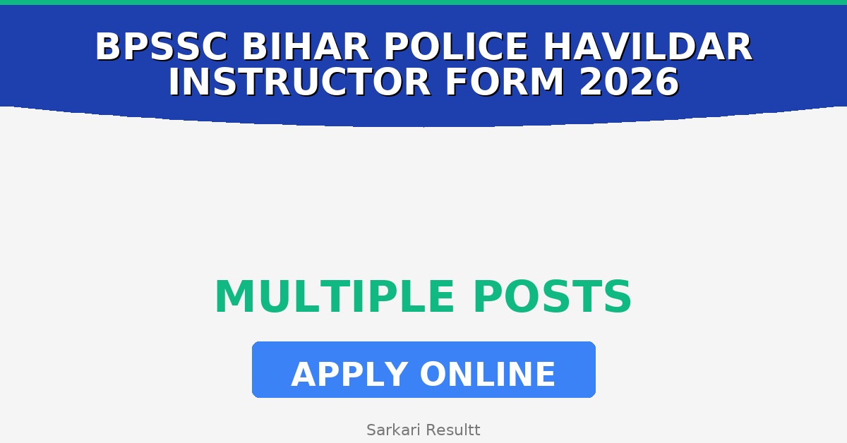 BPSSC Bihar Police Havildar Instructor Online Form 2026 – How to Apply, Last Date, Eligibility & Fees