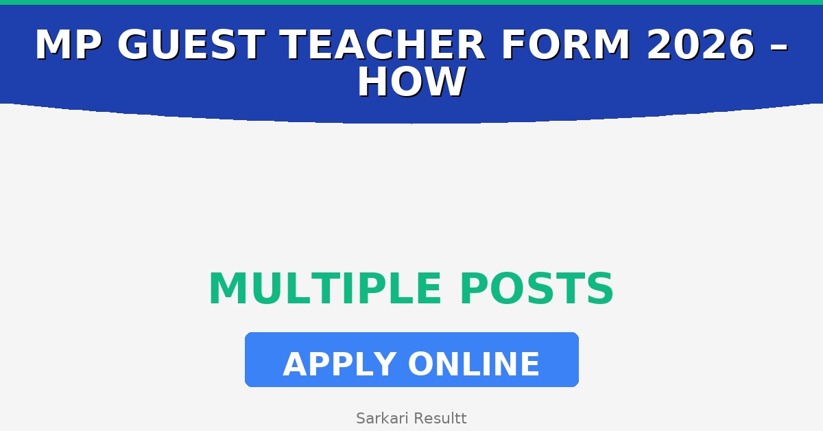 MP Guest Teacher Online Form 2026 – How to Apply, Last Date, Eligibility & Fees